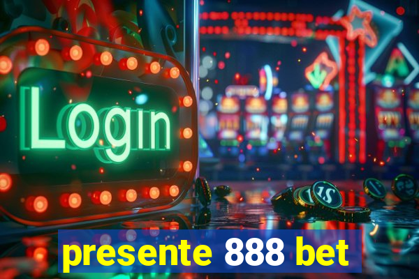 presente 888 bet